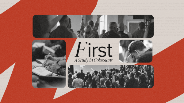 First: A Study in Colossians